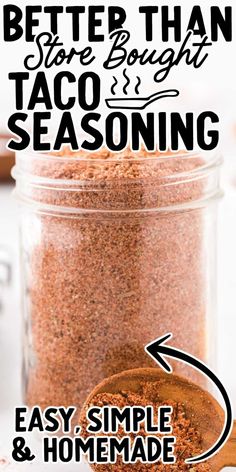 a jar full of taco seasoning with the words, better than store bought taco seasoning