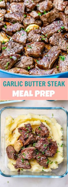 steak and mashed potatoes in a casserole dish with the words garlic butter steak meal prep