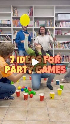 several people playing with cups and balls in front of bookshelves that read 7 ideas for party games