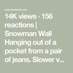 14K views · 156 reactions | Snowman Wall Hanging out of a pocket from a pair of jeans.   Slower version on my facebook page @ Create With Beth | Create With Beth Wall