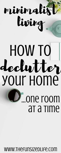 a poster with the words minimalist living how to declutter your home one room at a time