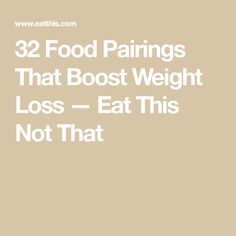 32 Food Pairings That Boost Weight Loss — Eat This Not That Overnight Snacks, Food Combining Diet, Healthy Gray Hair, Dumbell Workouts, Bean Chips, Meal Prep Meals, Prep Meals, Lace Inspiration, Food Pairing