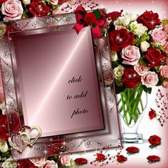 there is a frame with roses in it and the words, click to add photo