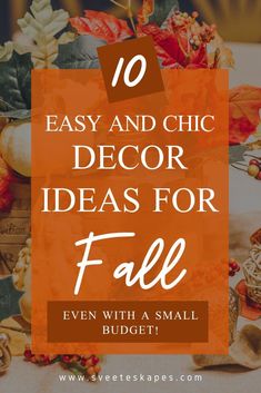 the words 10 easy and chic decor ideas for fall on top of a table