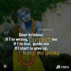 a painting with the words dear krishna if i'm wrong, correct me if i'm lost, guide me if i start to give up, keep me going