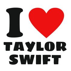 i love taylor swift with the word taylor swift in black and red on a white background