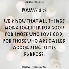 an image with the words romans 8 28 we know that all things work together for good, for those who are called according to his purpose