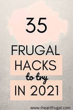 the words 35 frugal hacks to try in 2021 on top of a white background