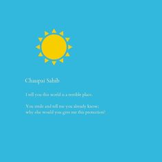 a blue background with yellow sun on it and the words chapai sahib i tell you this world as a terrible place