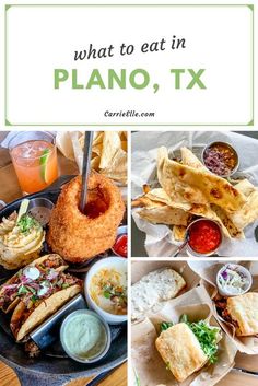 what to eat in plano, tx with pictures of food and drinks on the table