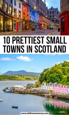 small towns in scotland with text overlay reading 10 prettiest small towns in scotland