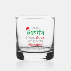 a shot glass with the words dear santa i was good at being naughy