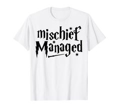 a white t - shirt with the words mischef managed in black ink on it