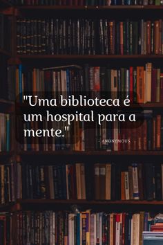 a bookshelf filled with lots of books and a quote about being in the hospital