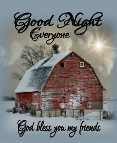 a red barn with the words good night everyone god bless you my friends on it