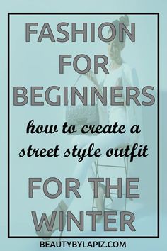 a woman sitting in a chair with the words fashion for beginners how to create a street style outfit for the winter