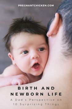 a man holding a baby in his arms with the words birth and newborn life above it