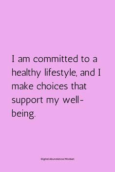 a pink background with the words i am commited to a healthy lifestyle, and i make choices that support my well - being