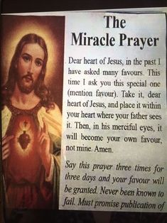 an image of jesus holding the heart of jesus in front of a sign that says,'the miracle prayer dear heart of jesus, in the past i have asked