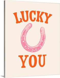 an orange and pink lucky you sign on a white background with the words lucky you