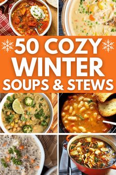 the cover of 50 cozy winter soups and stews with pictures of different dishes