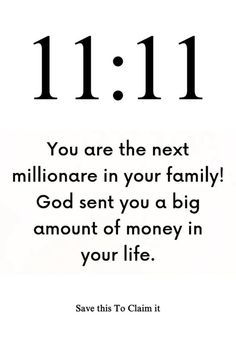 an image with the words 11 11 you are the next millionare in your family god sent you a big amount of money in your life