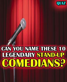 a microphone with the words can you name these 10 legendary stand - up comedians?