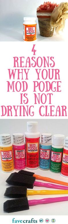 four different types of crafting supplies with the words 4 reasons why your mod pode is not drying clear