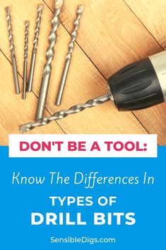 drill bit set with text that says, don't be a tool know the differences in types of drill bits