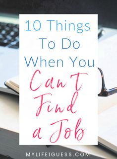 an open book with the title 10 things to do when you can't find a job