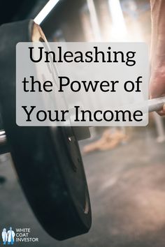 a person lifting a barbell with the words unleashing the power of your income