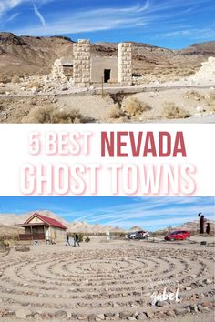 the best nevada ghost towns to visit in the desert, including an abandoned house and some old