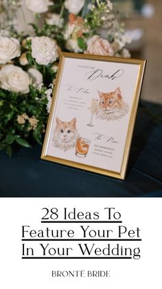 an image of a wedding sign with flowers in the background and text that reads 28 ideas to feature your pet in your wedding