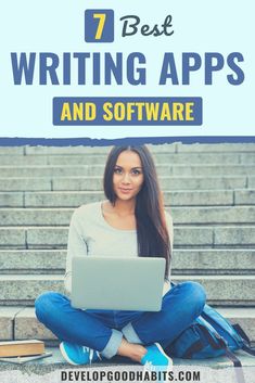 a woman sitting on the steps with her laptop in front of her and text overlay that reads 7 best writing apps and software