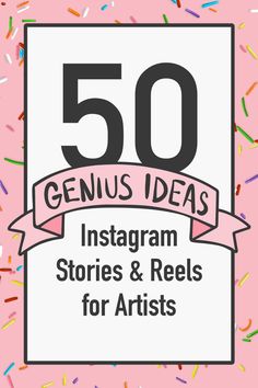 the 50 genius ideas instagram stories and reels for artists are featured in this post