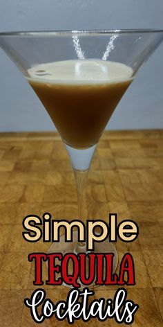 a simple tequila cocktail in a martini glass with the words, simple tequila cocktails