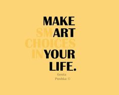 a quote that says make art choices in your life genta pusha g on a yellow background