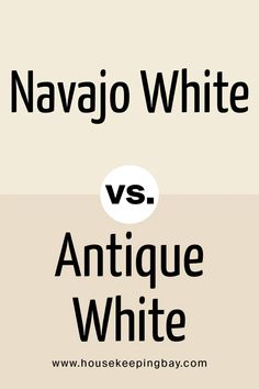 the words navajo white and antique white are in two different colors, one is black