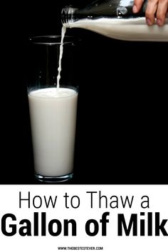 someone pouring milk into a glass with the words how to thaw a gallon of milk