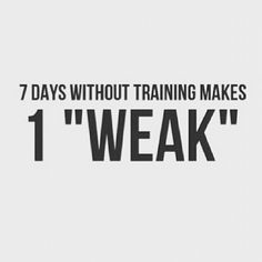 the words, 7 days without training makes 1'weak in front of a white background