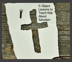 a piece of paper with the words 5 object lessons to teach kids about salvation