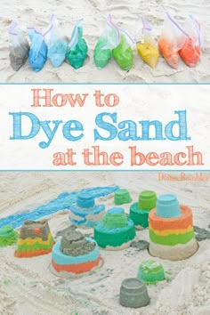 the cover of how to dye sand at the beach with plastic bags and toys in it