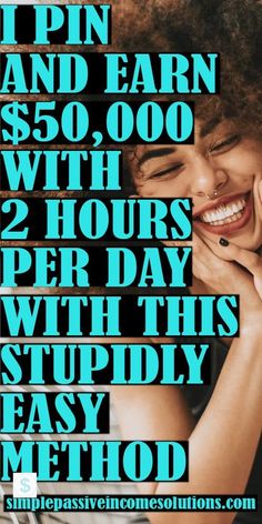 a woman smiling and holding her hand to her face with the words, i pin and earn $ 50, 000 with 2 hours per pay with this stupidly easy method