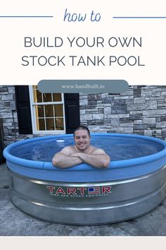 a man in an above ground pool with the text how to build your own stock tank pool