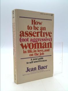 the book how to be an aggressive not aggressive woman on the job by jean baer