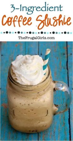 an iced coffee drink with whipped cream in a mason jar and the words 3 ingredient coffee slushie