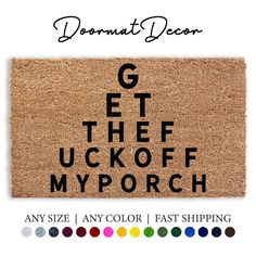 a door mat that says get the ugly off my porch