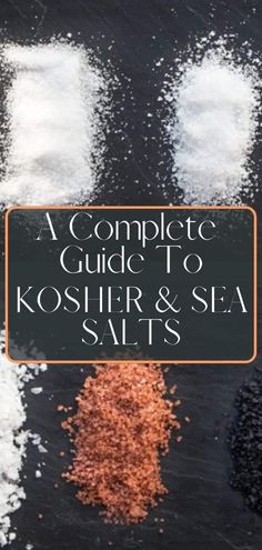 a complete guide to kosherr and sea salts on a black background with text overlay