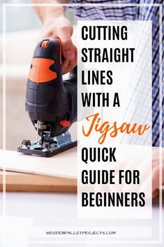 a person using a jig saw to cut wood with the words cutting straight lines with a jig saw guide for beginners