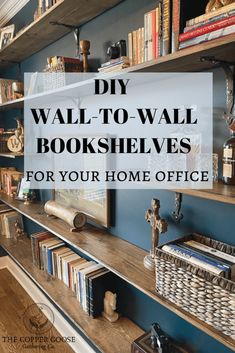 bookshelves with the words diy wall - to - wall bookshelves for your home office